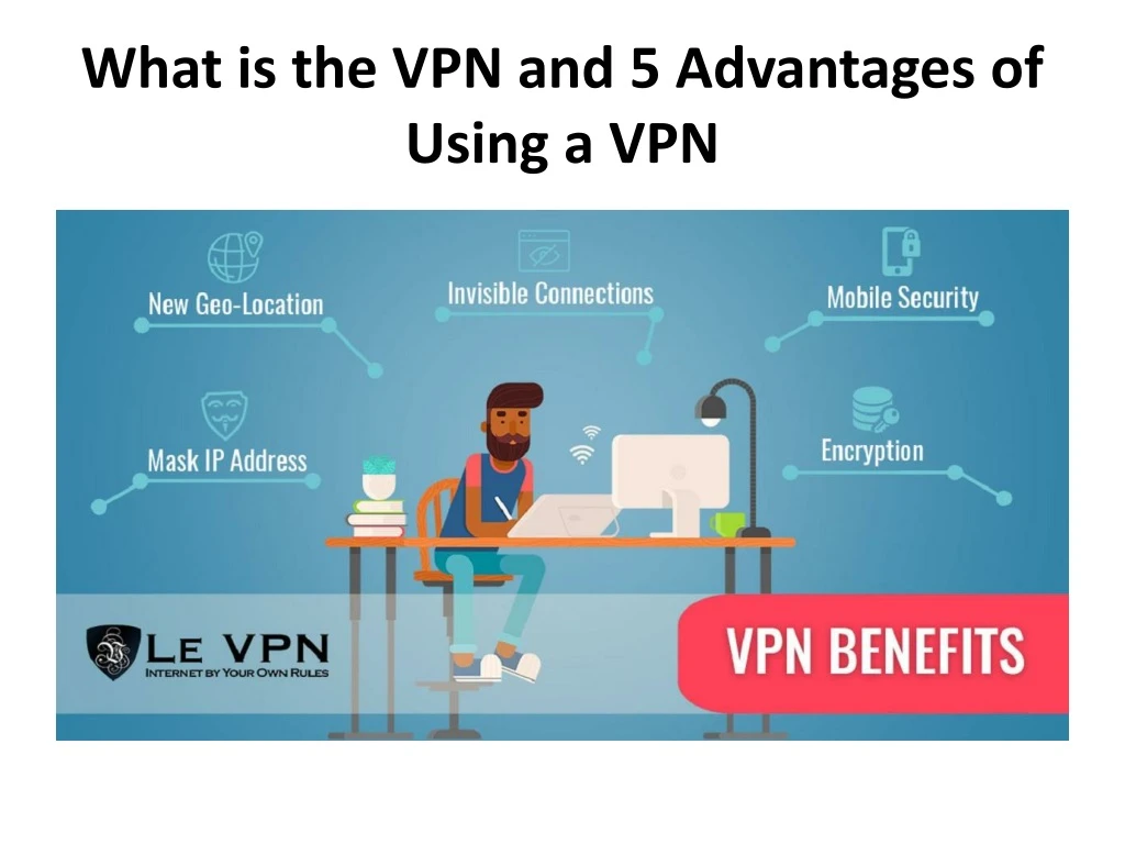 what is the vpn and 5 advantages of using a vpn