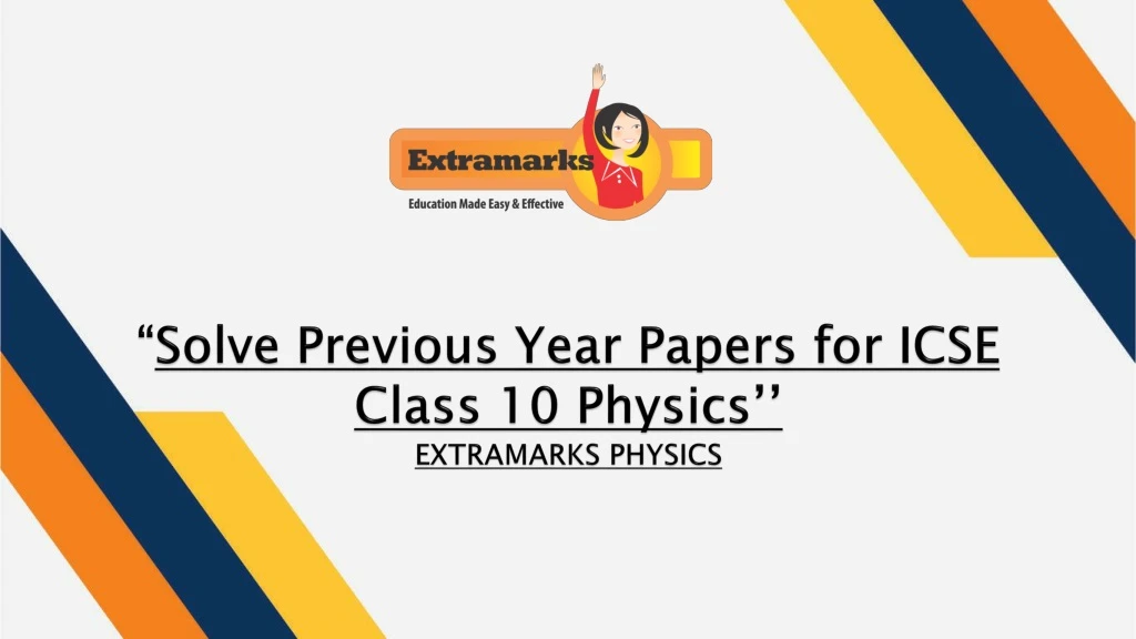 solve previous year papers for icse class 10 physics extramarks physics