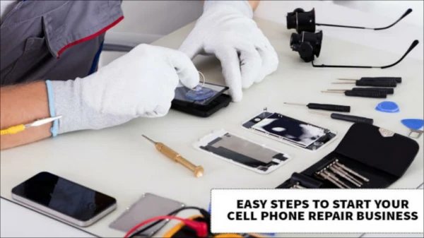 Start Your Cell Phone Repair Business in Easy Steps