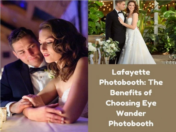 Lafayette Photobooth The Benefits of Choosing Eye Wander Photobooth
