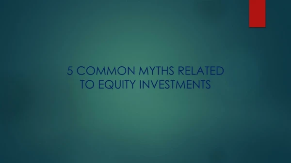 5 common myths related to equity investments