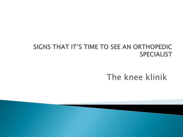 SIGNS THAT IT’S TIME TO SEE AN ORTHOPEDIC SPECIALIST