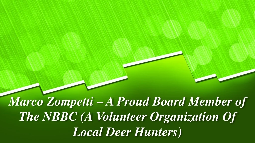 marco zompetti a proud board member of the nbbc a volunteer organization of local deer hunters