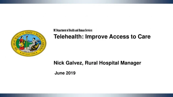 NC Department of Health and Human Services  Telehealth: Improve Access to Care