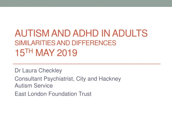 Autism and ADHD in Adults similarities and differences 15 th  May 2019