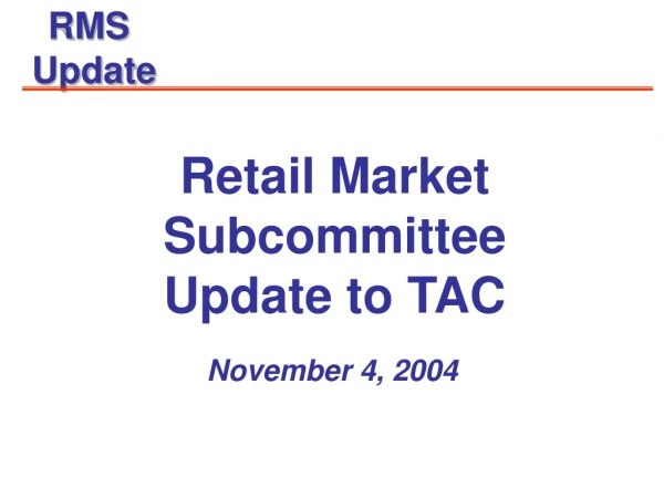 Retail Market Subcommittee Update to TAC