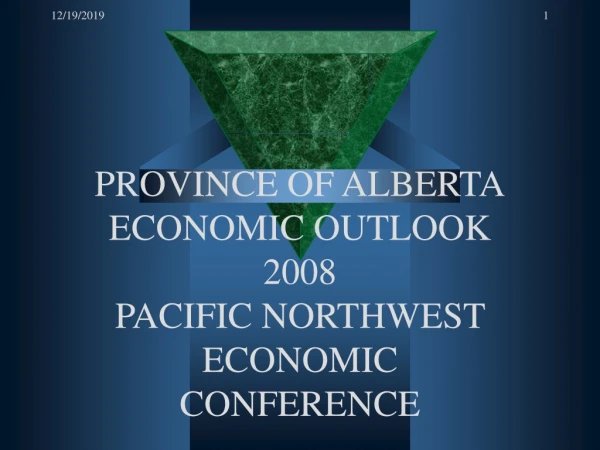 PROVINCE OF ALBERTA ECONOMIC OUTLOOK 2008 PACIFIC NORTHWEST ECONOMIC  CONFERENCE