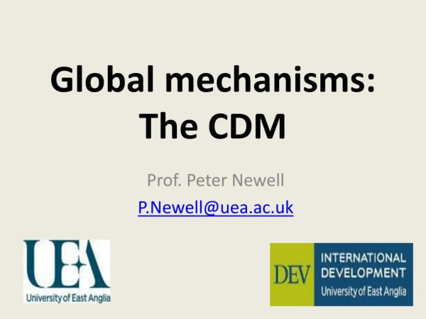 Global mechanisms: The CDM