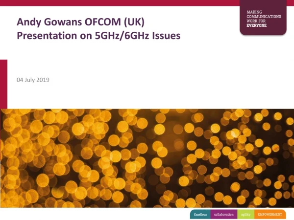 Andy Gowans OFCOM (UK) Presentation on 5GHz/6GHz Issues