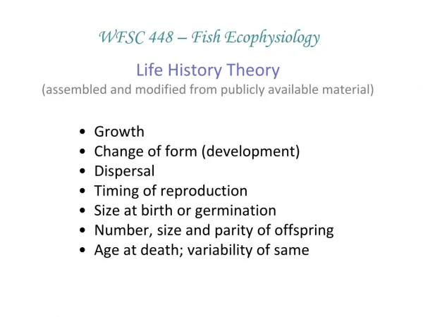 Growth Change of form (development) Dispersal Timing of reproduction Size at birth or germination