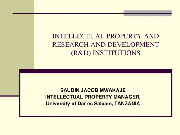 INTELLECTUAL PROPERTY AND RESEARCH AND DEVELOPMENT (R&amp;D) INSTITUTIONS