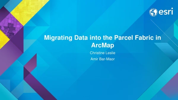 Migrating Data into the Parcel Fabric in ArcMap