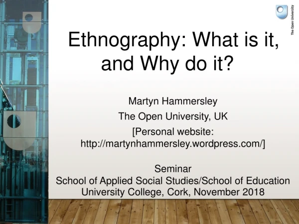 What is ethnography? Can Ethnography: What is it,  and Why do it? ?