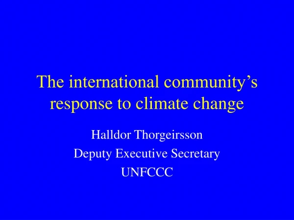 The international community’s response to climate change