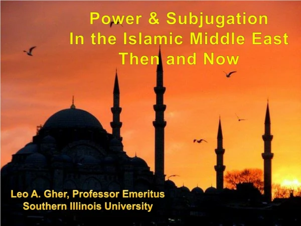 Power &amp; Subjugation  In the Islamic Middle East Then and Now