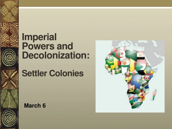 Imperial Powers and Decolonization: Settler Colonies