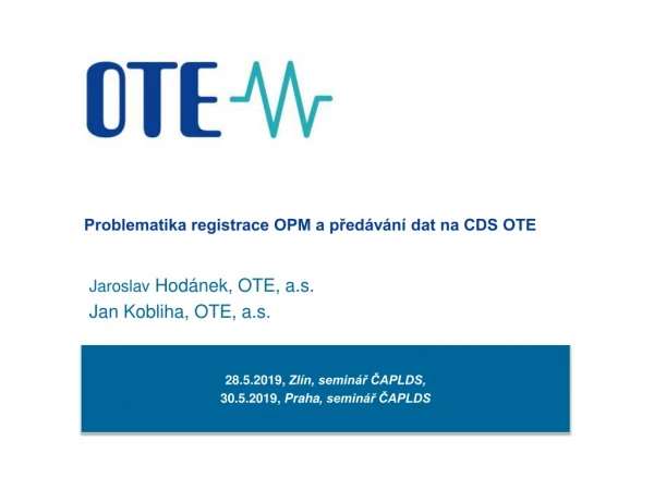 Problematika registrace OPM a předávání dat na CDS OTE