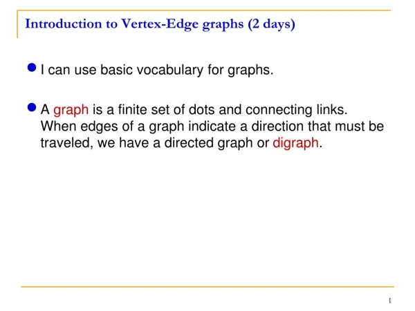 Introduction to Vertex-Edge graphs (2 days)