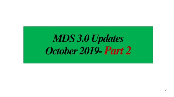 MDS 3.0 U pdates  O ctober  2019-  Part 2