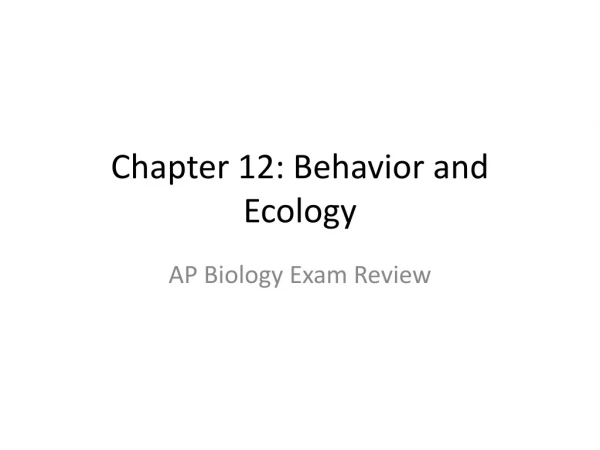 Chapter 12: Behavior and Ecology