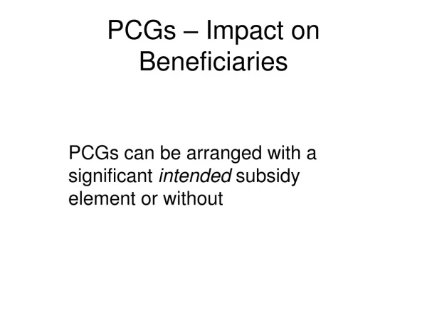 PCGs – Impact on Beneficiaries