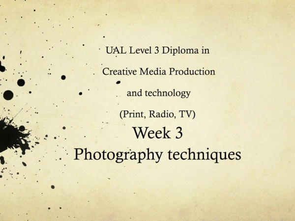 UAL Level 3 Diploma in  Creative Media Production  and technology (Print, Radio, TV) Week 3