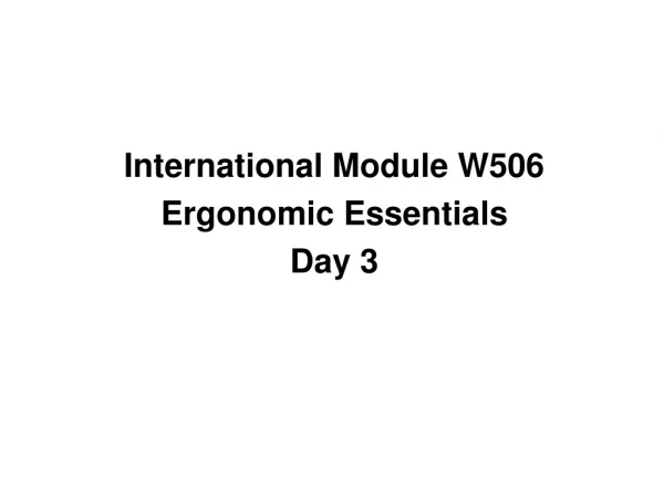 International Module W506 Ergonomic Essentials Day 3