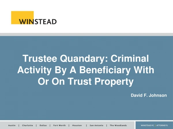 Trustee Quandary: Criminal Activity By A Beneficiary With Or On Trust Property