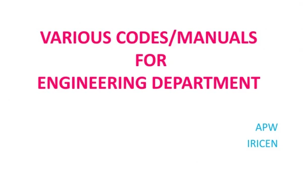 VARIOUS  CODES/MANUALS FOR  ENGINEERING DEPARTMENT