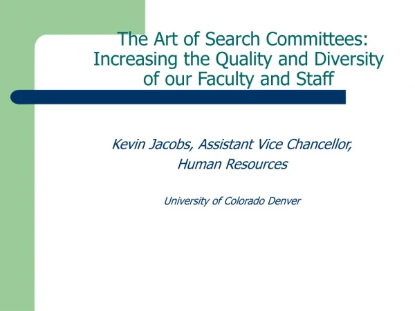 The Art of Search Committees:  Increasing the Quality and Diversity of our Faculty and Staff