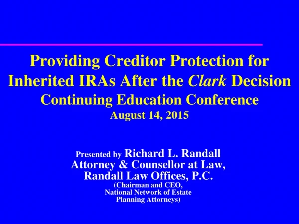 Presented by Richard L. Randall Attorney &amp; Counsellor at Law, Randall Law Offices, P.C.