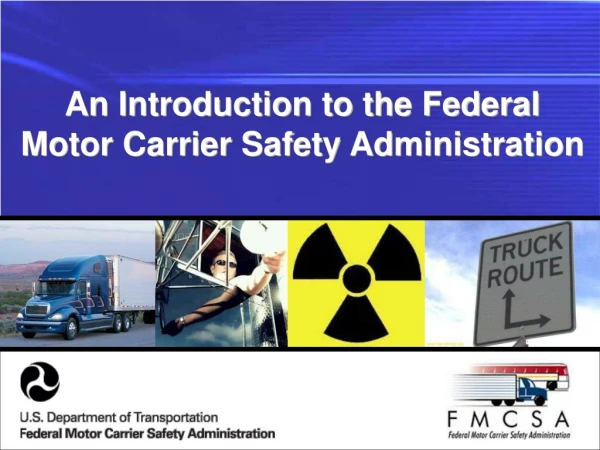 An Introduction to the Federal Motor Carrier Safety Administration