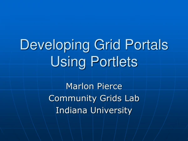 Developing Grid Portals Using Portlets