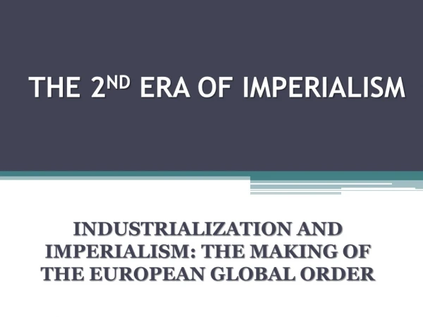 THE 2 ND  ERA OF IMPERIALISM