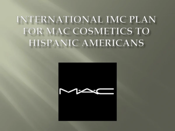 International  IMC Plan for MAC Cosmetics to  Hispanic Americans