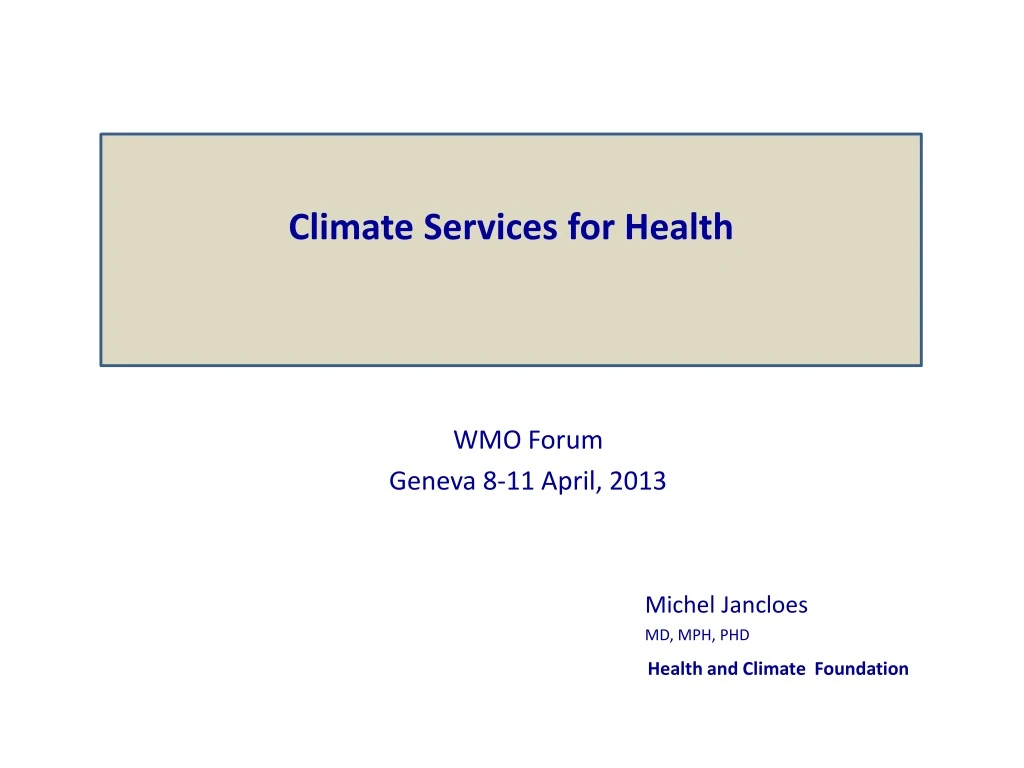 wmo forum geneva 8 11 april 2013 michel jancloes md mph phd health and climate foundation
