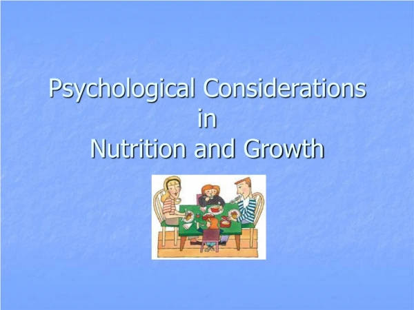 Psychological Considerations  in Nutrition and Growth