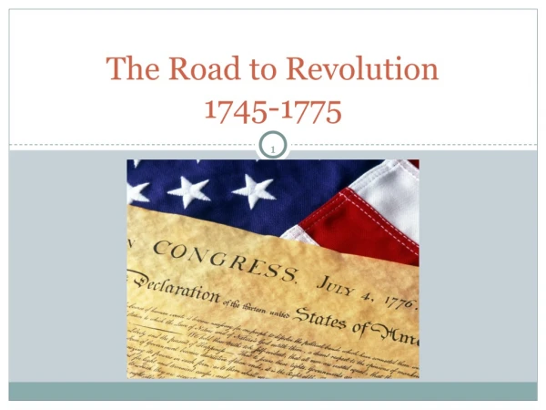 The Road to Revolution 1745-1775