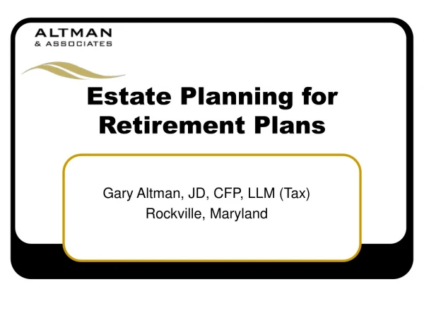 Estate Planning for  Retirement Plans