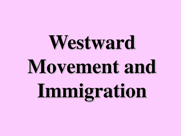 Westward Movement and Immigration