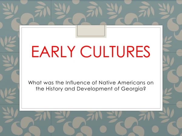 EARLY CULTURES