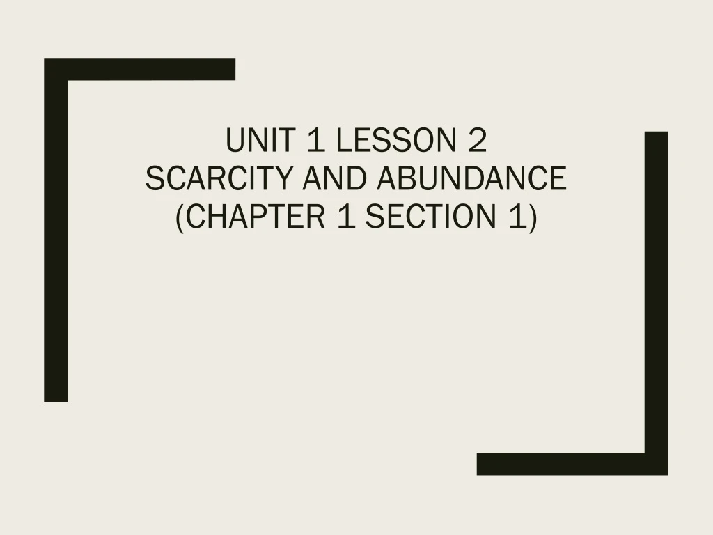 unit 1 lesson 2 scarcity and abundance chapter 1 section 1