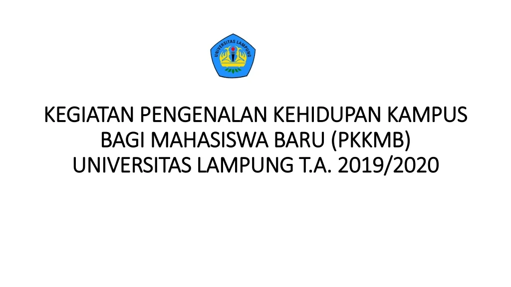 kegiatan pengenalan kehidupan kampus bagi mahasiswa baru pkkmb universitas lampung t a 2019 2020