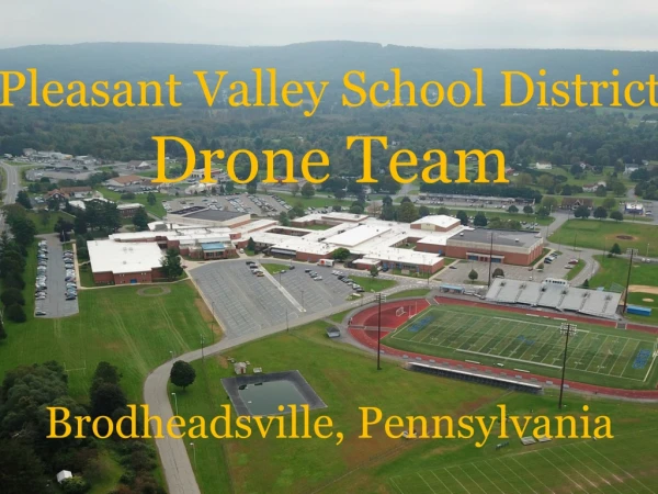 Pleasant Valley School District Drone Team Brodheadsville, Pennsylvania