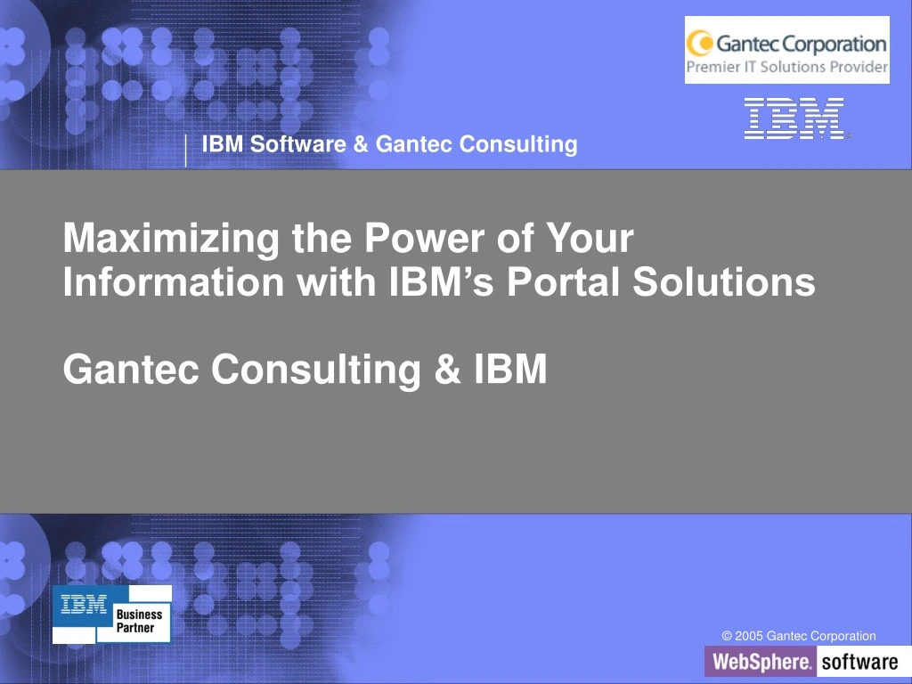 maximizing the power of your information with ibm s portal solutions gantec consulting ibm