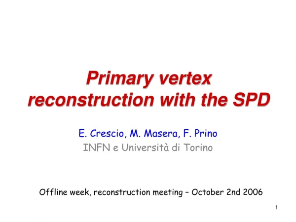 Primary vertex reconstruction with the SPD