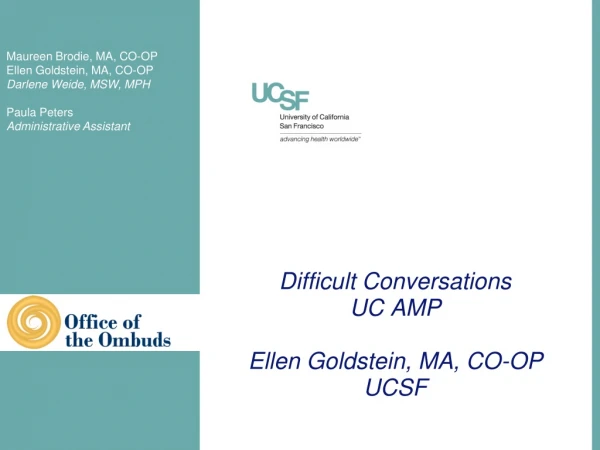 Difficult Conversations UC AMP Ellen Goldstein, MA, CO-OP UCSF
