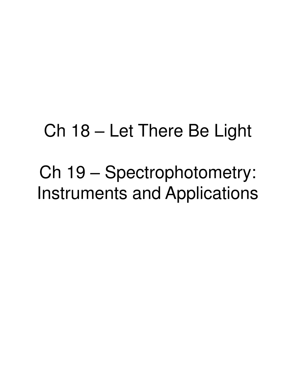 ch 18 let there be light ch 19 spectrophotometry instruments and applications