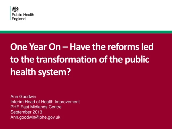 One  Year  On – Have the reforms led to the transformation of the public health  system?