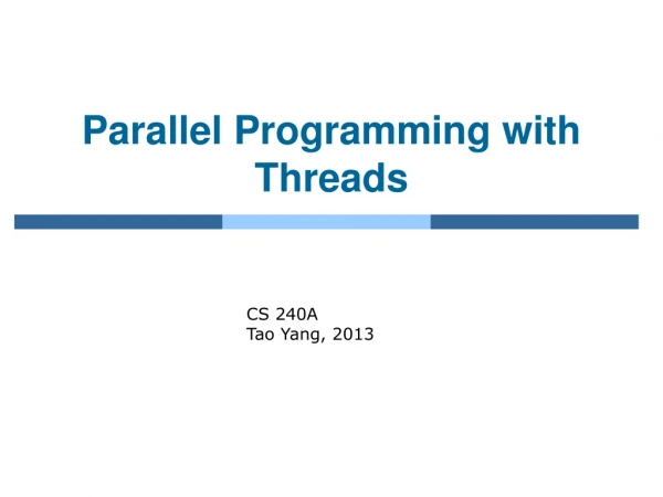 Parallel Programming with Threads
